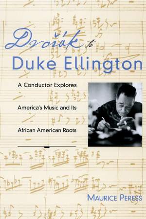 Dvorák to Duke Ellington: A Conductor Explores America's Music and Its African American Roots