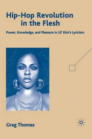 Hip-Hop Revolution in the Flesh: Power, Knowledge, and Pleasure in Lil’ Kim’s Lyricism