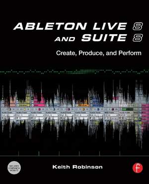 Ableton Live 8 and Suite 8: Create, Produce, Perform