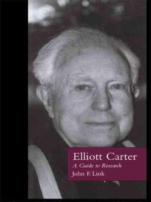 Elliott Carter: A Guide to Research