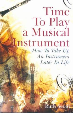 Time To Play A Musical Instrument: How to Take Up an Instrument Later in Life