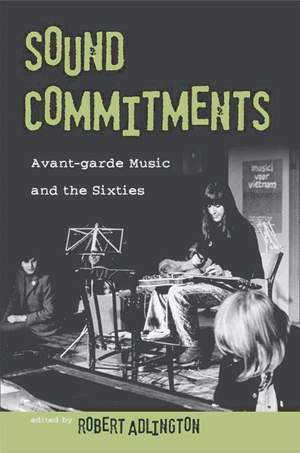 Sound Commitments: Avant-garde Music and the Sixties