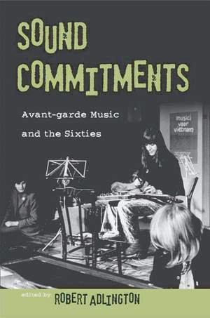 Sound&#x20;Commitments&#x3A;&#x20;Avant-garde&#x20;Music&#x20;and&#x20;the&#x20;Sixties