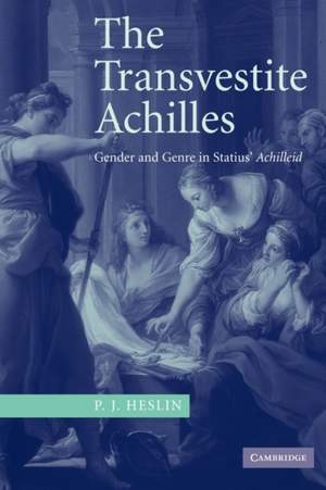 The Transvestite Achilles: Gender and Genre in Statius' Achilleid Product Image