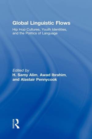 Global Linguistic Flows: Hip Hop Cultures, Youth Identities, and the Politics of Language