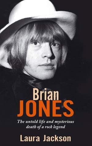 Brian Jones: The untold life and mysterious death of a rock legend