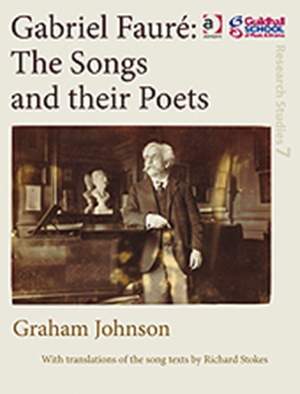 Gabriel Fauré: The Songs and their Poets