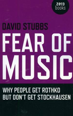 Fear of Music – Why People Get Rothko But Don`t Get Stockhausen