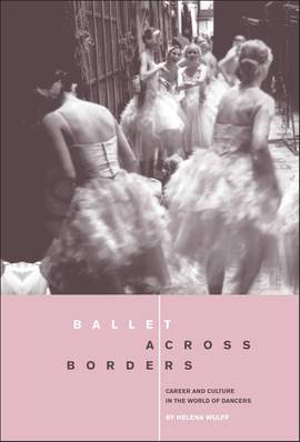Ballet across Borders: Career and Culture in the World of Dancers