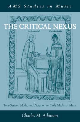 The Critical Nexus: Tone-System, Mode, and Notation in Early Medieval Music