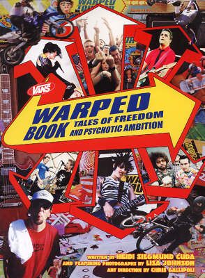 Vans Warped Book: Tales of Freedom and Psychotic Ambition