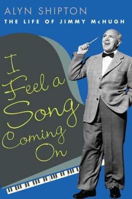 I Feel a Song Coming on: The Life of Jimmy McHugh