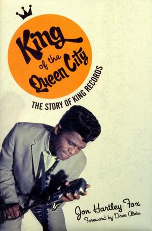 King of the Queen City: The Story of King Records