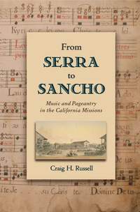 From Serra to Sancho: Music and Pageantry in the California Missions