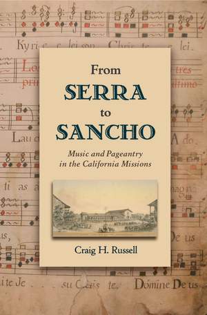 From Serra to Sancho: Music and Pageantry in the California Missions