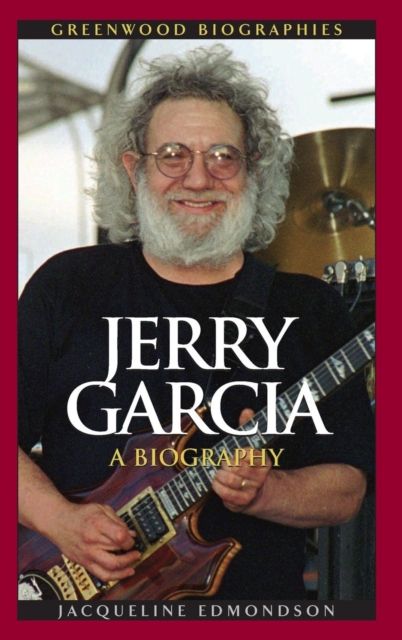 Jerry Garcia: A Biography