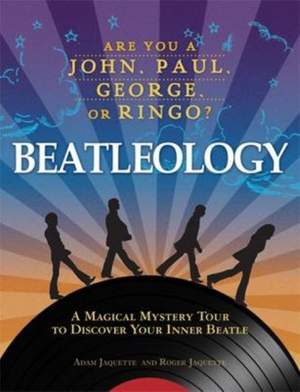 Beatleology: A Magical Mystery Tour to Discover Your Inner Beatle