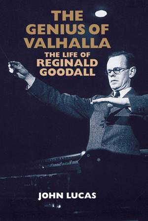 The Genius of Valhalla: The Life of Reginald Goodall