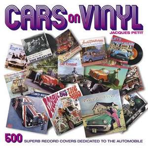 Cars on Vinyl: 500 Superb Record Covers Dedicated to the Automobile