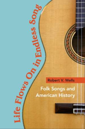 Life Flows On in Endless Song: Folk Songs and American History