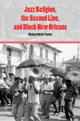 Jazz Religion, the Second Line, and Black New Orleans