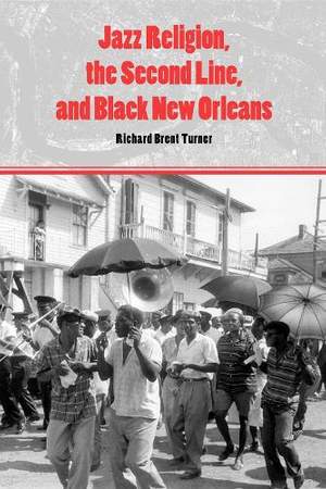 Jazz Religion, the Second Line, and Black New Orleans
