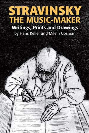Stravinsky the Music-Maker: Writings, Prints and Drawings