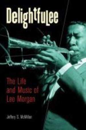 Delightfulee: The Life and Music of Lee Morgan