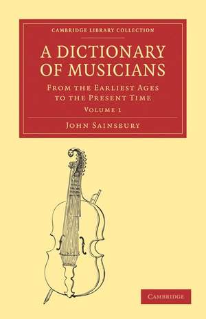 A Dictionary of Musicians, from the Earliest Ages to the Present Time Volume 1