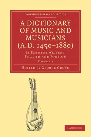 A Dictionary of Music and Musicians (A.D. 1450–1880) Volume 2