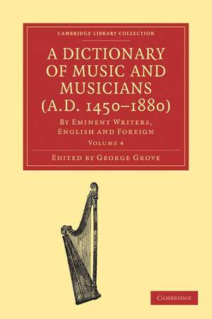 A Dictionary of Music and Musicians (A.D. 1450–1880) Volume 4