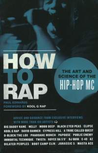 How to Rap: The Art and Science of the Hip-Hop MC