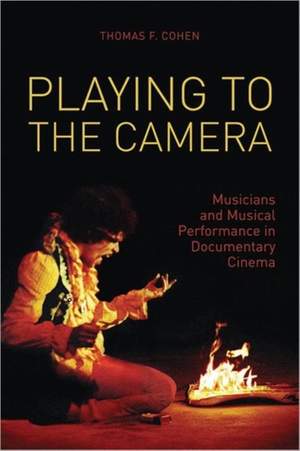 Playing to the Camera – Musicians and Musical Performance in Documentary Cinema Product Image