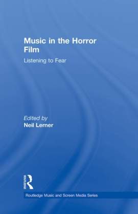 Music in the Horror Film: Listening to Fear