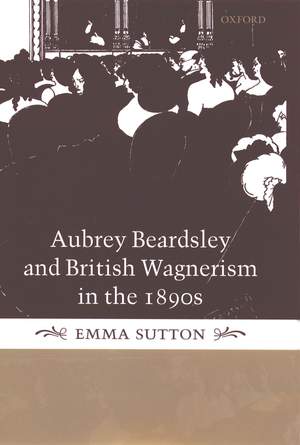 Aubrey&#x20;Beardsley&#x20;and&#x20;British&#x20;Wagnerism&#x20;in&#x20;the&#x20;1890s
