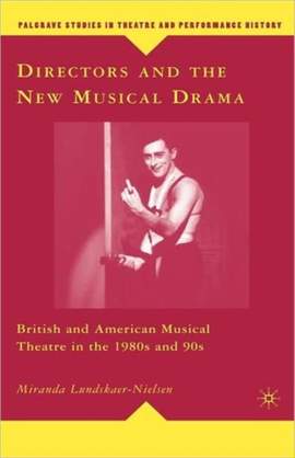 Directors and the New Musical Drama: British and American Musical Theatre in the 1980s and 90s