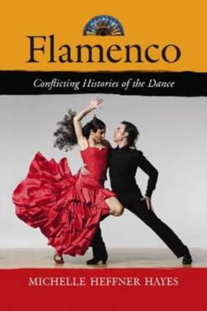 Flamenco: Conflicting Histories of the Dance