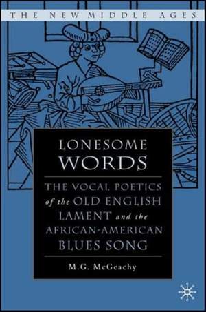 Lonesome Words: The Vocal Poetics of the Old English Lament and the African-American Blues Song