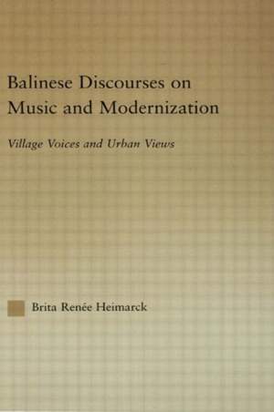 Balinese Discourses on Music and Modernization: Village Voices and Urban Views