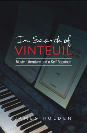 In Search of Vinteuil: Music, Literature and a Self Regained