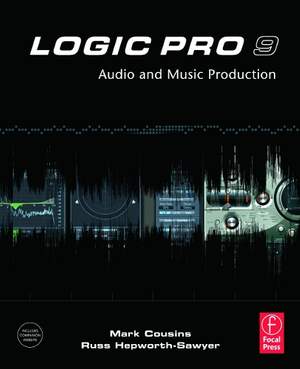 Logic Pro 9: Audio and Music Production
