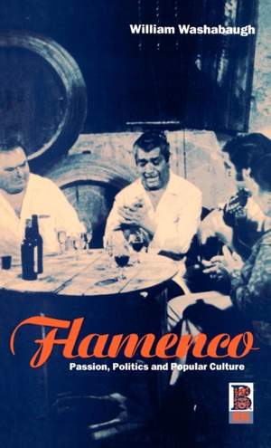 Flamenco: Passion, Politics and Popular Culture