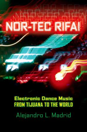 Nor-tec Rifa!: Electronic Dance Music from Tijuana to the World
