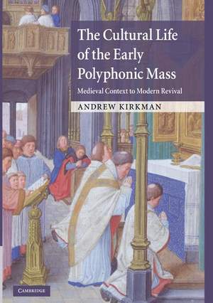 The Cultural Life of the Early Polyphonic Mass