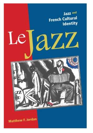 Le Jazz: Jazz and French Cultural Identity Product Image