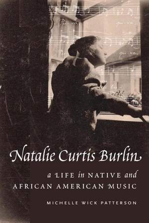 Natalie Curtis Burlin: A Life in Native and African American Music