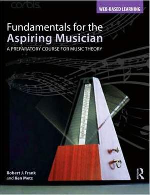 Fundamentals for the Aspiring Musician: A Preparatory Course for Music Theory
