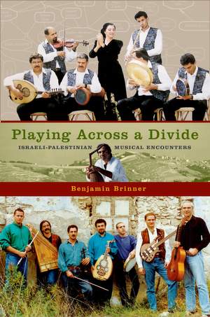 Playing Across a Divide Israeli-Palestinian Musical Encounters
