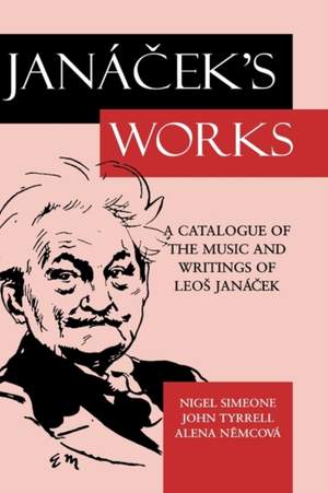 Jancek's Works: A Catalogue of the Music and Writings of Leo Janacek