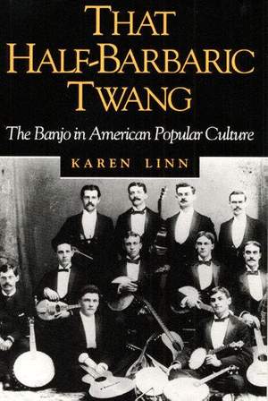 That Half-Barbaric Twang: The Banjo in American Popular Culture
